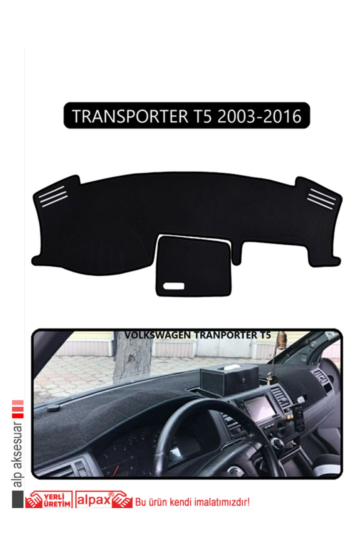 Volkswagen T5 2003-2016 Torpido Koruma Halısı Araca Özel Üretim - Kenarı Siyah